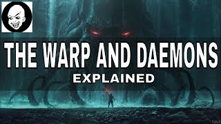 The Warp and Daemons Explained