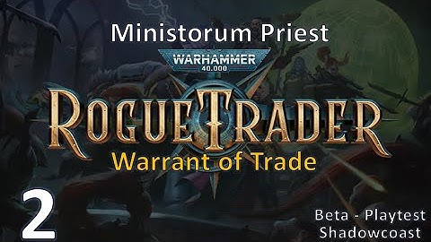 [RT MP 2] Warrant of Trade - Rogue Trader Owlcat Beta Playthrough