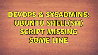 Famous DevOps & SysAdmins: Ubuntu shell(sh) script missing some line Wealth