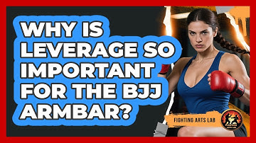 Why Is Leverage So Important For The BJJ Armbar? - Fighting Arts Lab