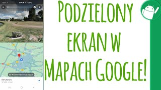 Jak używać Street View i mapy na podzielonym w Mapach Google?