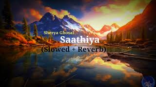 Saathiya - Shreya Ghosal // slowed + Reverb//