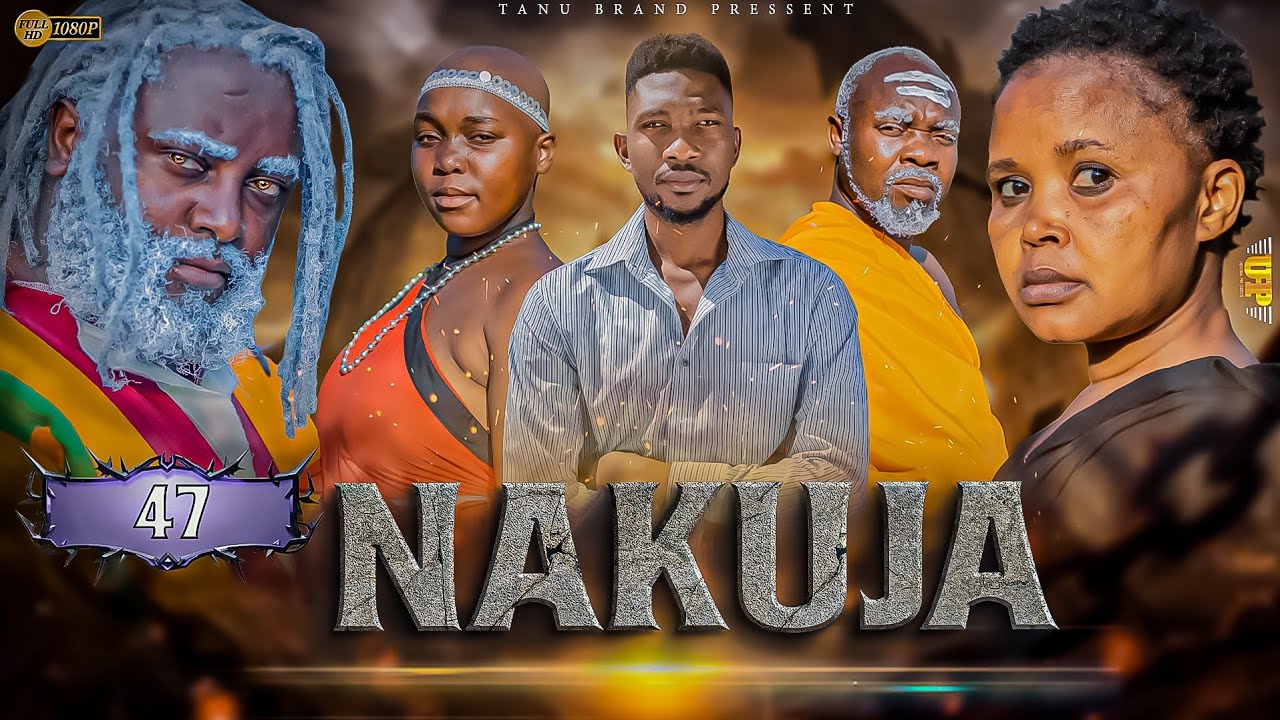 NAKUJA  EPISODE  [  47 ] FULL HD 