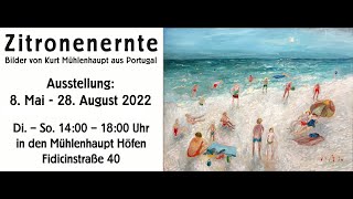 Ausstellungseröffnung: &quot;Zitronenernte&quot; - Kurt Mühlenhaupt Museum (Portugal) 8.5.2022