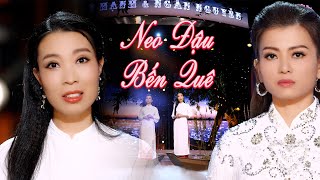 Tuyệt Phẩm Xứ Nghệ Để Đời - Neo Đậu Bến Quê, Điệu Ví Dặm Là Em - Thanh Ngân, Mỹ Hạnh