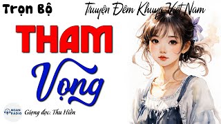 Nghe Kể Truyện Đêm Khuya Ngủ Cực Ngon: Tham Vọng - Truyện Thực Tế Xã Hội