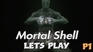 Mortal Shell Lets Play part 1- Welcome to shell