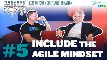 Agile Keys To Your Transformation | Key #5 - Include The Agile Mindset