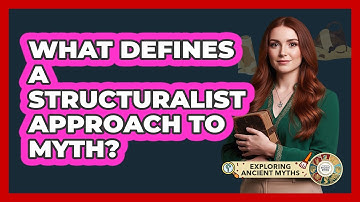 What Defines A Structuralist Approach To Myth?