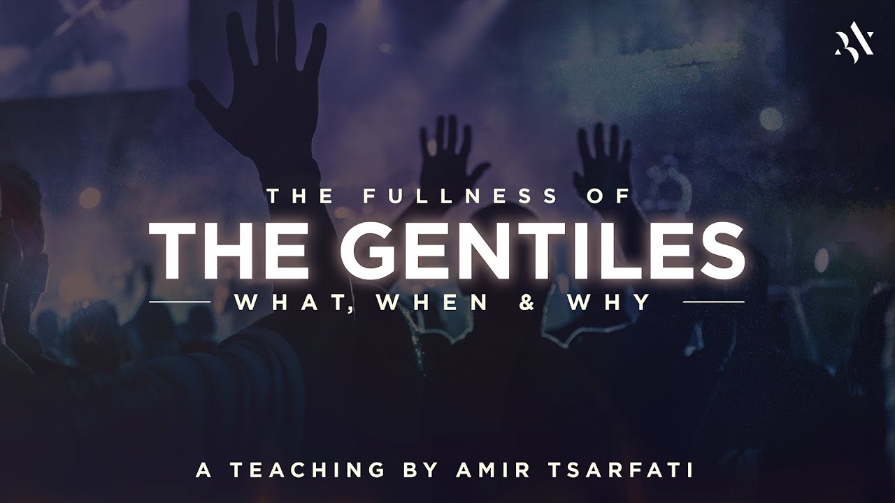 The Fullness of the Gentiles - Amir Tsarfati
