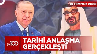 Birleşik Arap Emirlikleri'nden 50 Milyar Dolar Geliyor | Ece Üner ile Tv100 Ana Haber