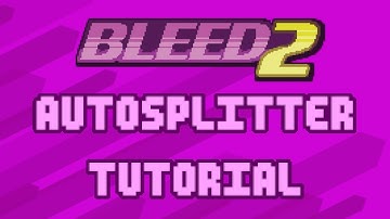 Bleed 2 AutoSplitter Tutorial