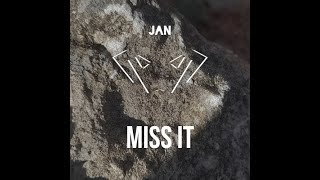 JAN - Miss it