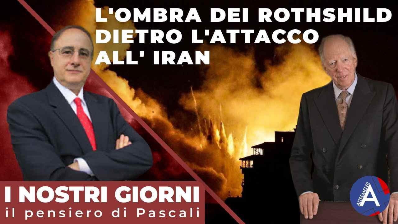 L'OMBRA DEI ROTHSHILD DIETRO L'ATTACCO ALL'IRAN. Con Umberto Pascali.