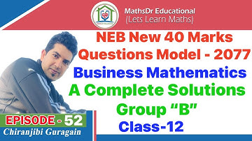 Class 12- Business Mathematics New Model Questions ( 40 Marks) with complete solution Group B ||NEB