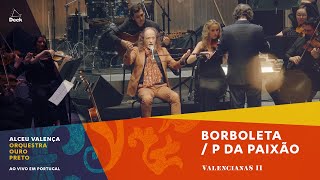 Alceu Valença e Orquestra Ouro Preto - Borboleta / P da Paixão