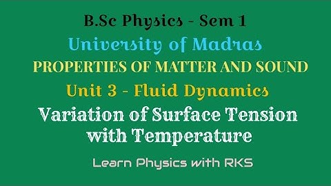 Variation of Surface Tension with Temperature/BSc Physics/Univ.of Madras/Sem 1/Unit 3/Fluid Dynamics
