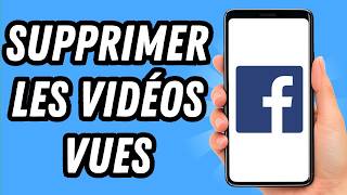 Comment supprimer les vidéos vues sur Facebook (GUIDE COMPLET)