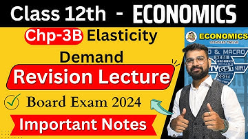Revision Lecture | ECONOMICS | Class 12th Chapter 3B Elasticity of Demand |Important Notes HSC Board