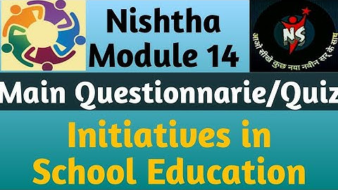 Main Questionnaire/quiz of module 14 Initiatives In School Education||