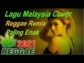 Lagu Malaysia Reggae Cover Reggae Remix Paling Enak Banget Di Dengar 11