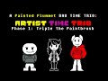 ARTIST TIME TRIO [Painted Plummet + BTT] - Phase 1: Triple the Paintbrush [1k Subs Special]