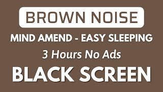 BROWN NOISE For Easy Sleeping | Black Screen  Stress Relief, Mind Amend & Remain Sleep All Night