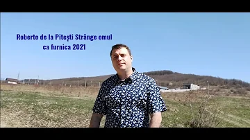 Strânge Omul ca furnica 2021 Roberto de la Pitești