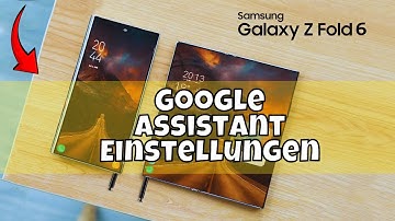Google Assistant Einstellungen Samsung Galaxy Z Fold 6