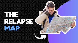Ep 12: The Relapse Map: Key Strategies to Prevent and Recover from Setbacks