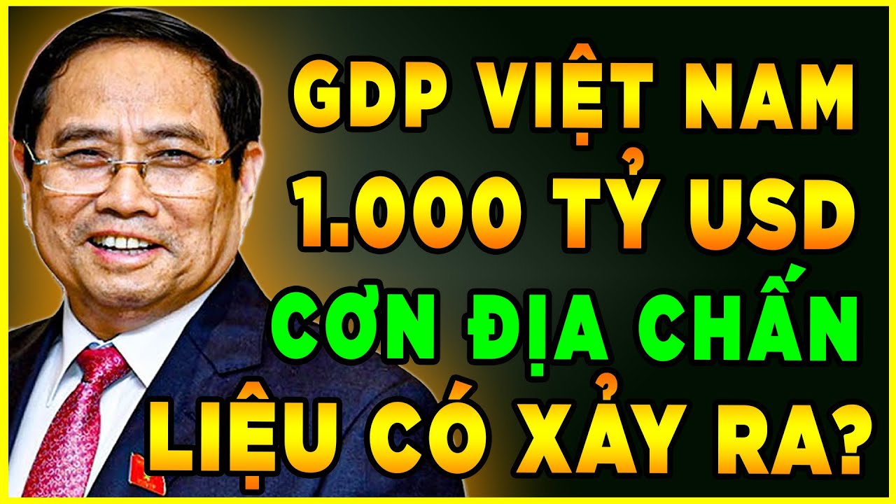 GDP Việt Nam 1.000 Tỷ USD: 