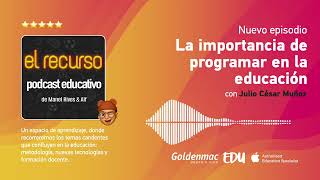 Podcast 🎙️ - Julio César Muñoz: La importancia de programar en la educación