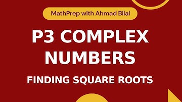 Complex Numbers Part 5 | Finding Square Roots of Complex Numbers | A-level Math 9709 | P3 Course