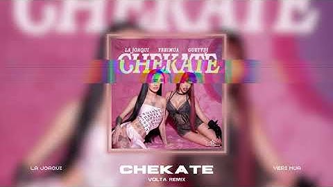 LA JOAQUI, YERIMUA, GUSTY DJ - CHEKATE (VOLTA REMIX)