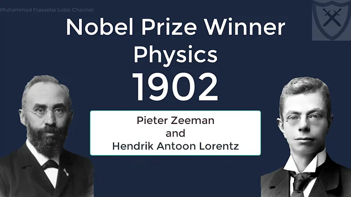 The Nobel Prize in Physics 1902 - Hendrik Antoon Lorentz and Pieter Zeeman