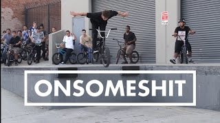 BMX - HUGE ONSOMESHIT LA STREET JAM