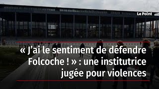 « J’ai le sentiment de défendre Folcoche ! » : une institutrice jugée pour violences