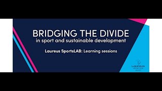 Laureus SportsLAB Learning Session - Bridging the Divide