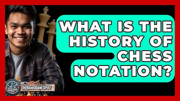 What Is The History Of Chess Notation? - The Board Game Xpert