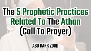 The Prophetic Practices and 5 Athkaar related to the Athan | Abu Bakr Zoud