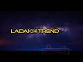 Ladakh trend subscribe now