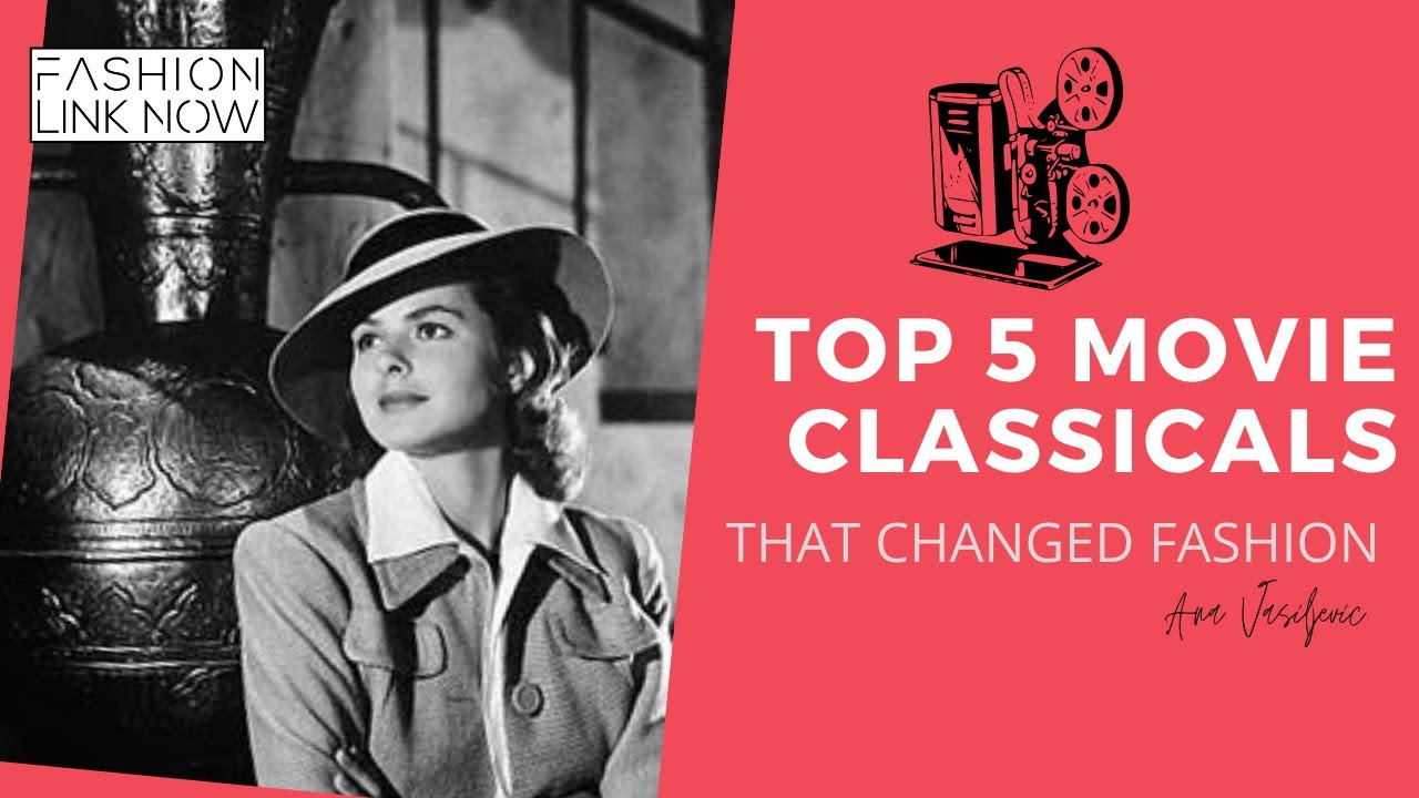 MY TOP 5 MOVIES CLASSICAL THAT INFLUENCED FASHION (MOVIE ANALYSIS ...