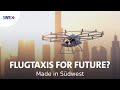 Flugtaxis für die Welt -  Volocopter aus Bruchsal | Made in Südwest