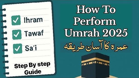 How To Perform Umrah 2025 | Step by Step Umrah Guide | Umrah Karne Ka Tarika | Arkan & Dua 