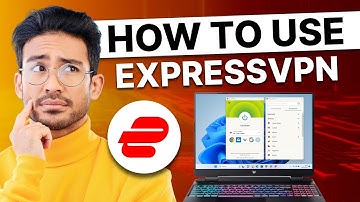 How to Use ExpressVPN: Comprehensive Beginner