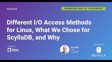 LF Live Webinar: Different I/O Access Methods for Linux, What We Chose for ScyllaDB, and Why