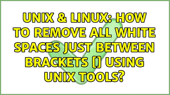 Unix & Linux: How to remove all white spaces just between brackets [] using Unix tools?