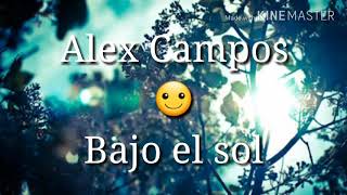 Alex Campos - Bajo el sol * Letra