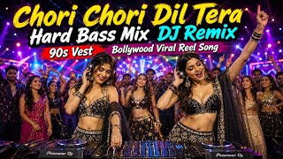 Chori Chori Dil Tera Hard Bass Mix DJ Remix 90s Retro Bollywood Dance Viral Remix Song 