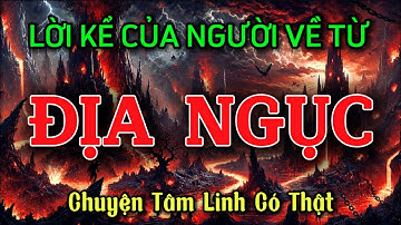 Câu Chuyện Rùng Rợn Khủng Khiếp Qua Lời Kể Của Người Về Từ Địa Ngục- Chuyện Tâm Linh Có Thật